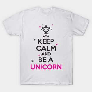 Keep calm and be a unicorn T-Shirt